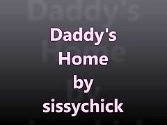 Sissy Training Volume 4 - Daddy's Home